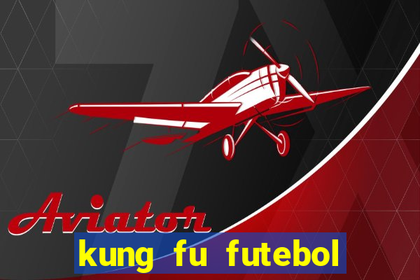 kung fu futebol clube download dublado